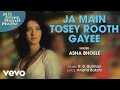 Ja Main Tosey Rooth Gayee - Mil Gayee Manzil Mujhe | Official Song Audio Ja Main Tosey Rooth Gayee - Mil Gayee Manzil Mujhe | Official Song Audio