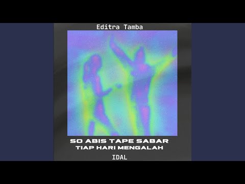 So Abis Tape Sabar Tiap Hari Mengalah