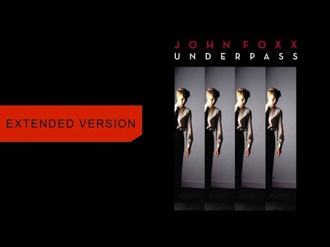 JOHN FOXX - Under Pass (extended version)