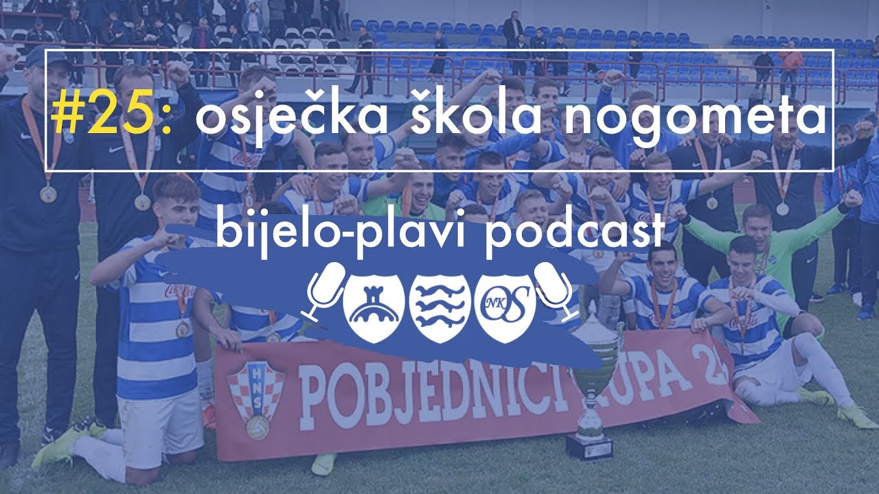 Bijelo plavi podcast #25: Osječka škola nogometa