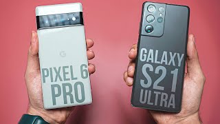 Google Pixel 6 Pro vs Samsung Galaxy S21 Ultra 5G - Ultimate Redemption?