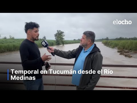 TEMPORAL EN TUCUMÁN DESDE EL RÍO MEDINAS