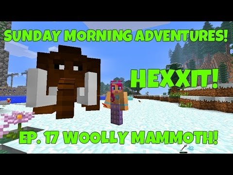 Sunday Morning Adventures! Hexxit Ep.17 Woolly Mammoth!  | Amy Lee33