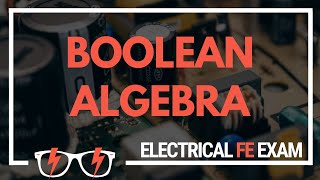 Boolean Algebra Simplified: Essential for the NCEES® Electrical and Computer FE Exam