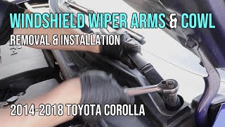 Windshield Wiper Arm & Cowl Removal/Installation 2014-2018 Toyota Corolla
