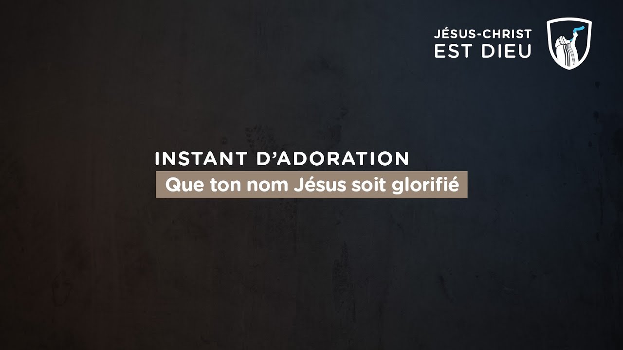 Thumbnail of video: Que ton nom Jésus soit glorifié