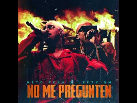 NETO PEÑA -X- LEFTY SM -🎶 NO ME PREGUNTEN