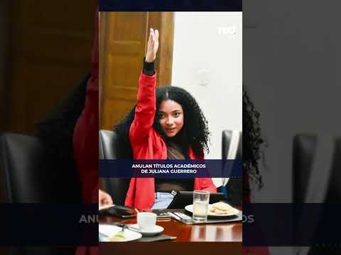 Anulan títulos académicos de Juliana Guerrero