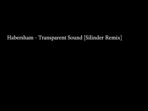Habersham - Transparent Sound [Silinder Remix]
