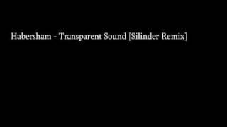 Habersham - Transparent Sound [Silinder Remix]