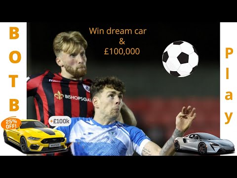 win BOTB Dream car + £100,000 & (add upto £20,000) [dream car competition week 28 ] july12-18