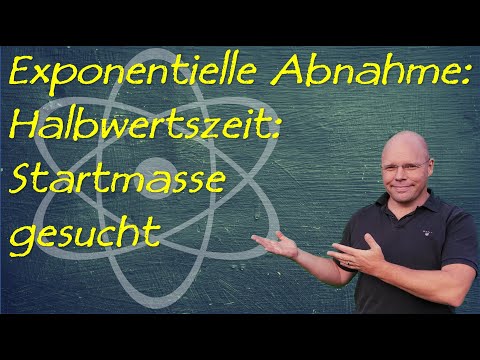 Halbwertszeit Anfangsmasse berechnen | einfach erklärt