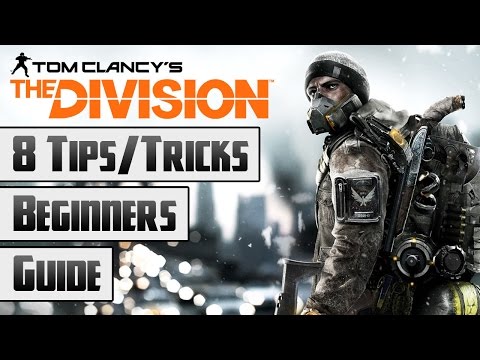 Tom Clancy's The Division: Beginners Guide (8 Tips/Tricks)