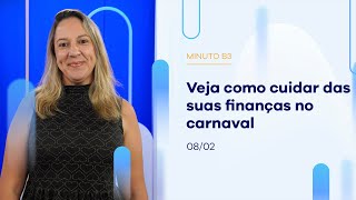 Veja como cuidar das suas finanças no Carnaval – 08/02/2024