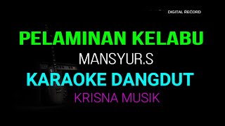 Download lagu PELAMINAN KELABU KARAOKE DANGDUT ORIGINAL MANSYUR S HD AUDIO mp3