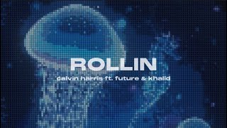 rollin - calvin harris ft. future &amp; khalid ( sped up )