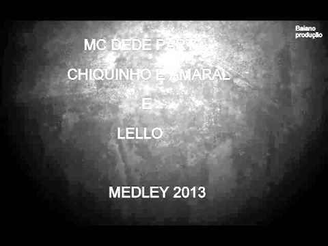 MC DEDE PART CHIQUINHO E AMARAL E LELLO  MEDLEY 2013