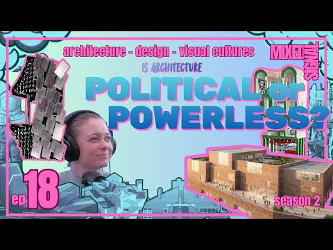 Ep.18 Is Architecture Political or Powerless?