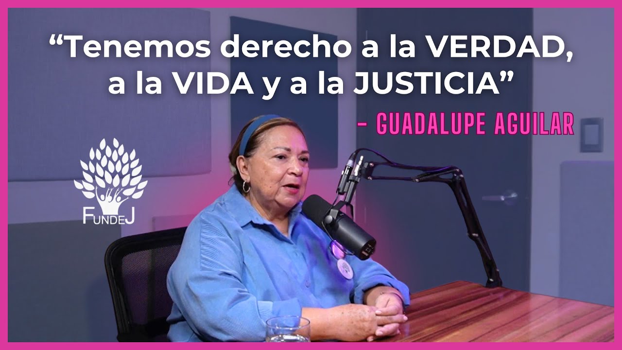 #PorqueLosAmamos: “Tenemos derecho a la VERDAD, a la VIDA y a la JUSTICIA” (FUNDEJ, Sesión 1)