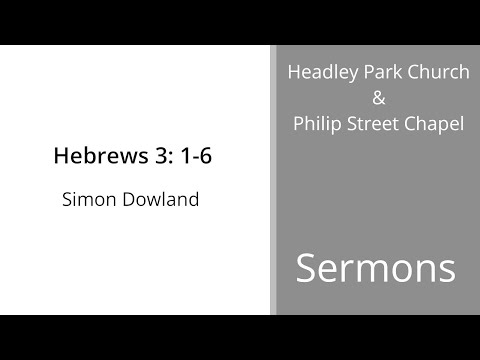 Hebrews 3: 1-6 - Simon Dowland - 25th February 2024