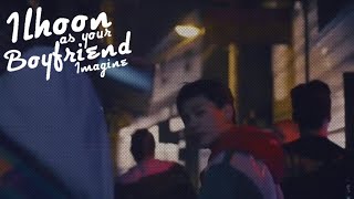 BTOB Imagine: Ilhoon as your boyfriend