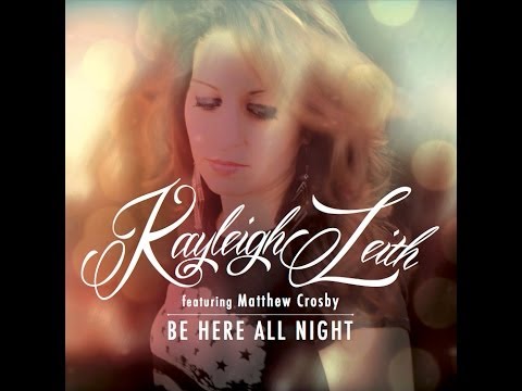Kayleigh Leith featuring Matthew Crosby - Be Here All Night (Official Video)