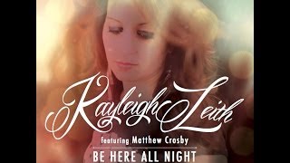 Kayleigh Leith featuring Matthew Crosby - Be Here All Night (Official Video)