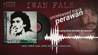Download lagu IWAN FALS -PERAWAN |lagu iwan fals non komersial| dengan lirik lengkap mp3