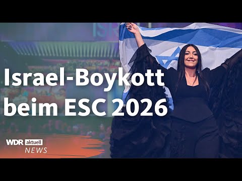 Israel beim ESC 2026: Diese Länder wollen jetzt das Event boykottieren | WDR Aktuelle Stunde