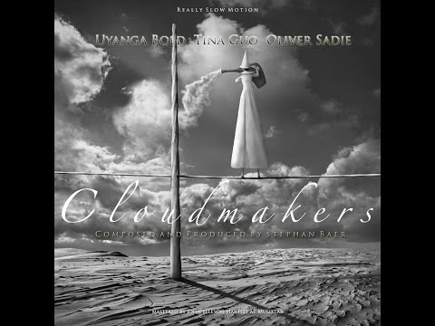 Cloudmakers - Stephan Baer, feat. Uyanga Bold, Tina Guo, Oliver Sadie,  (ReallySlowMotion)