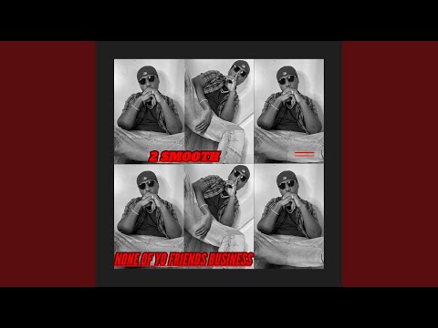 None Of Yo Friends Business