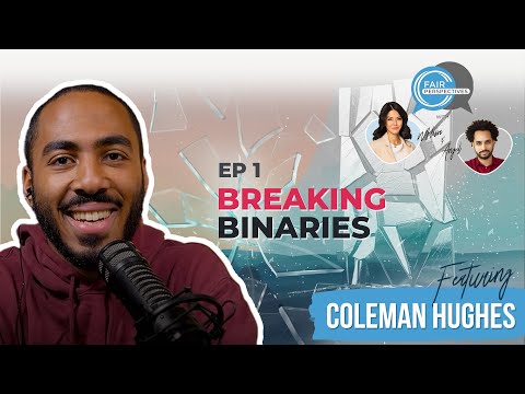FAIR Perspectives Ep. 1 - Breaking Binaries with Coleman Hughes