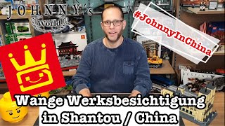 Wange Werksbesichtigung in Shantou / China #JohnnyInChina Spielzeugfabrik