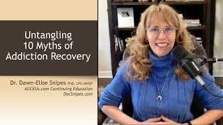 Untangling 10 Myths of Addiction Recovery