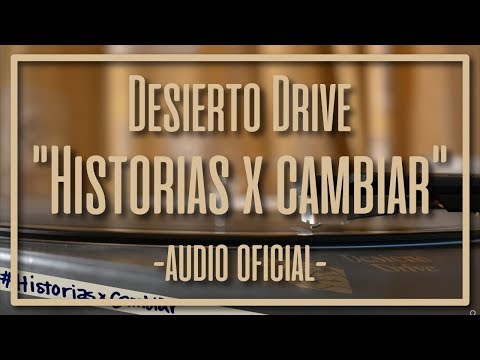 Desierto Drive Historias X Cambiar (Audio Oficial)