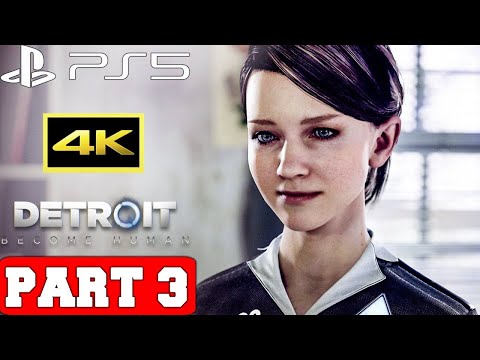 Detroit: Become Human PS5 Gameplay Walkthrough Part 3 - No Commentary (4K 60FPS Full Game)