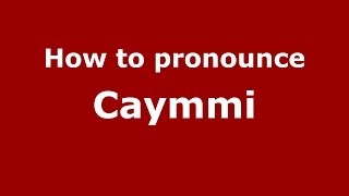 How to pronounce Caymmi
