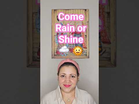 Come Rain or Shine - English Idiom Meaning in 30 Seconds - Speak Natural British English