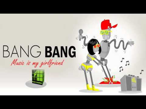 Bang Bang - Music Is My Girlfriend (Radio Edit)