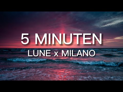 LUNE x MILANO - 5 MINUTEN [Lyrics]
