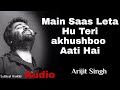 Main Saas Leta Hu Teri Khushboo Aati Hai Dil Ke Pass Audio Song Arijit Singh