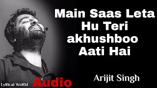 Main Saas Leta hu teri Khushboo aati hai.Dil ke pass Audio Song /Arijit Singh