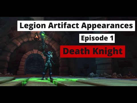 How to obtain all Legion Artifact Weapon Appearances (same method in Dragonflight): Death Knight