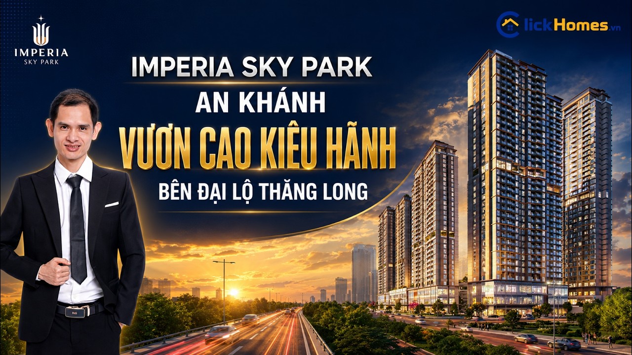 Imperia Sky Park An Khánh – Vươn Cao Kiêu Hãnh Bên Đại Lộ Thăng Long