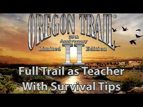 Oregon Trail II -  Completing the Trail as a Teacher in 1841 with Walk Through Tips