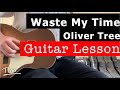 Oliver Tree Waste My Time Guitar Lesson Chords And Tutorial