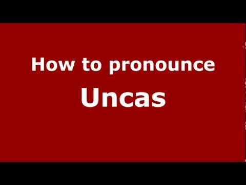 How to Pronounce Uncas - PronounceNames.com