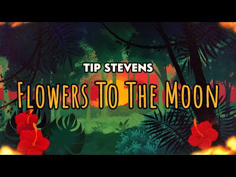 Flowers To The Moon - Tip Stevens