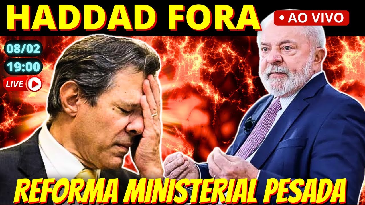 🔴 19h Aliados se articulam e pedem a substituição de Haddad na Fazenda