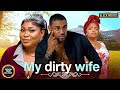 MY DIRTY WIFE RUTH KADIRI EDDIE WATSON OMECHE OKO Latest Nigerian Movie 2025 Trending Movies